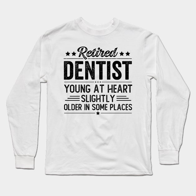 Retired Dentist Long Sleeve T-Shirt by Stay Weird